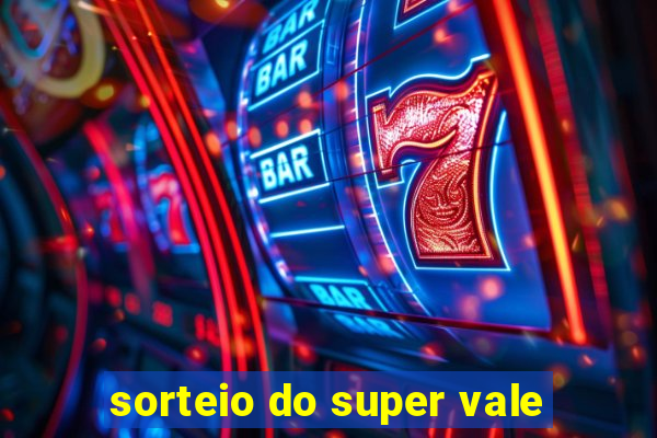 sorteio do super vale